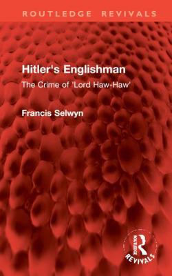 Hitler's Englishman: The Crime of 'Lord Haw-Haw' 1032960582 Book Cover