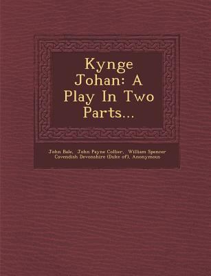 Kynge Johan: A Play in Two Parts... 1249965519 Book Cover