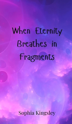 When Eternity Breathes in Fragments 369080101X Book Cover