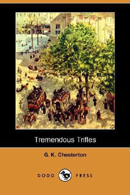 Tremendous Trifles (Dodo Press) 1406590940 Book Cover