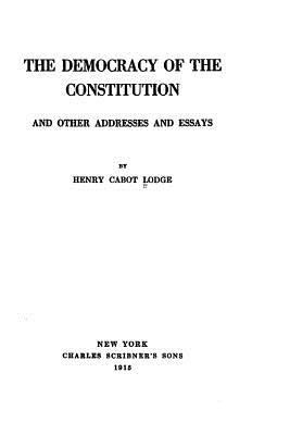 The Democracy of the Constitution, And Other Ad... 1533672318 Book Cover