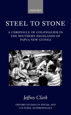 Steel to Stone: A Chronicle of Colonialism in t... 0198233779 Book Cover