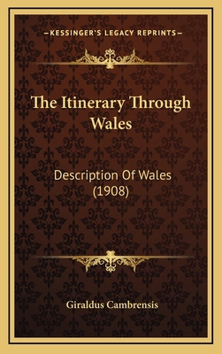 The Itinerary Through Wales: Description of Wal... 1164295942 Book Cover