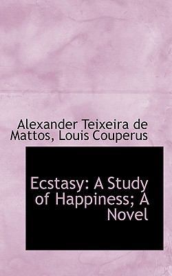 Ecstasy: A Study of Happiness; A Novel 1117117979 Book Cover