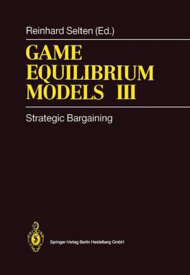Game Equilibrium Models III: Strategic Bargaining 3540542272 Book Cover