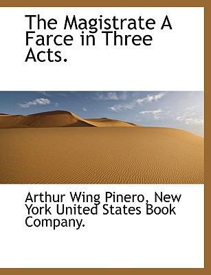 The Magistrate a Farce in Three Acts. 114014118X Book Cover