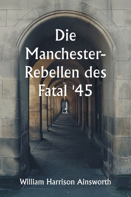 Die Manchester-Rebellen des Fatal '45 [German] 9359254517 Book Cover