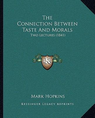 The Connection Between Taste And Morals: Two Le... 1165523566 Book Cover