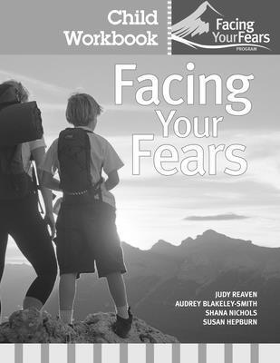 Facing Your Fears Child Workbook Pack 159857180X Book Cover