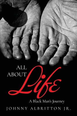 All About Life: A Black Man's Journey B0B8RJ5XXX Book Cover