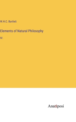 Elements of Natural Philosophy: IV. 3382306131 Book Cover