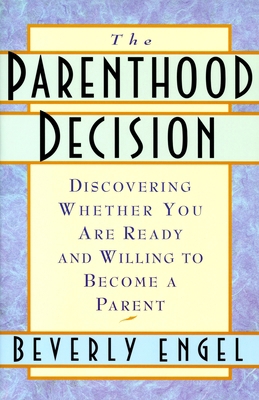 The Parenthood Decision: Discovering Whether Yo... 0385489803 Book Cover