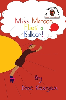 Miss Maroon Flies a Balloon: Come join Miss Mar... 1954571194 Book Cover