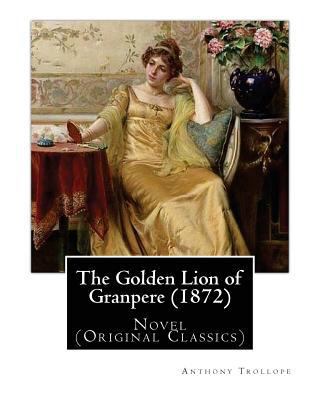 The Golden Lion of Granpere (1872), By: Anthony... 1542893585 Book Cover