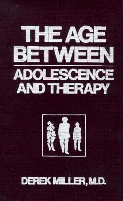 The Age Between: Adolescence and Therapy 0876686390 Book Cover