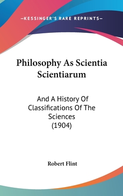 Philosophy As Scientia Scientiarum: And A Histo... 0548961670 Book Cover