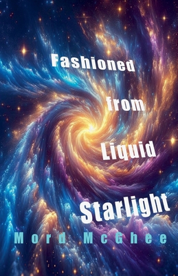 Fashioned from Liquid Starlight B0F77MC9Q9 Book Cover