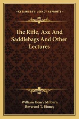 The Rifle, Axe And Saddlebags And Other Lectures 1162801336 Book Cover