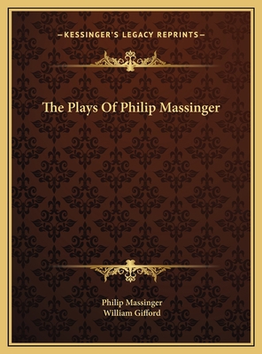 The Plays Of Philip Massinger 1169810691 Book Cover