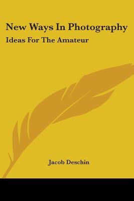 New Ways in Photography: Ideas for the Amateur 0548444935 Book Cover