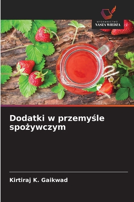 Dodatki w przemyśle spożywczym [Polish] 6209137210 Book Cover