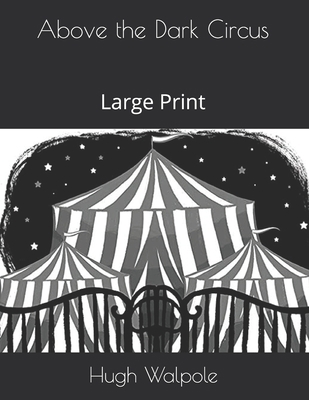 Above the Dark Circus: Large Print 168933861X Book Cover