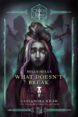 Critical Role: Bells Hells--What Doesn't Break 0593496787 Book Cover