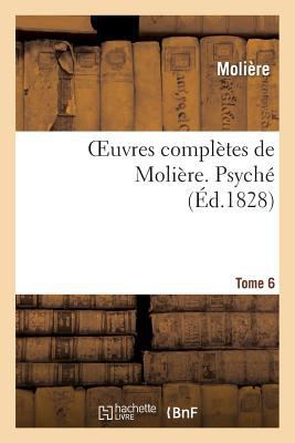 Oeuvres Complètes de Molière. Tome 6 Psyché [French] 2012153941 Book Cover