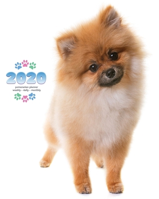2020 Pomeranian Planner - Weekly - Daily - Monthly 1642526487 Book Cover