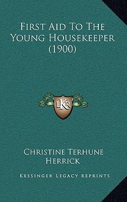First Aid to the Young Housekeeper (1900) 1164721232 Book Cover