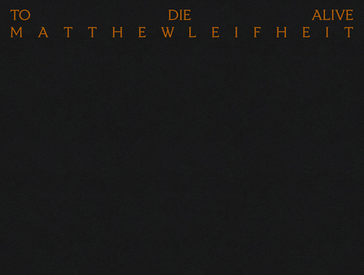 Matthew Leifheit: To Die Alive 8862087705 Book Cover