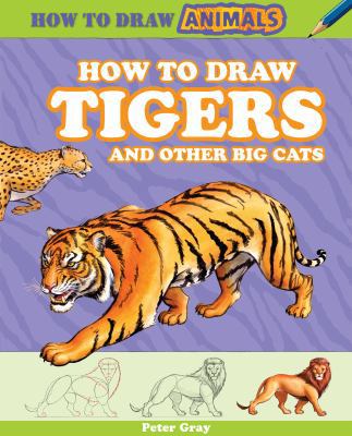 How to Draw Tigers and Other Big Cats 1477714197 Book Cover