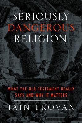 Seriously Dangerous Religion: What the Old Test... 1481300229 Book Cover