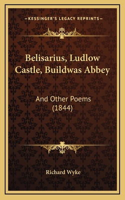 Belisarius, Ludlow Castle, Buildwas Abbey: And ... 1165351498 Book Cover