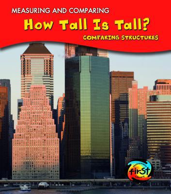 How Tall Is Tall?: Comparing Structures (Measur... 1432939637 Book Cover