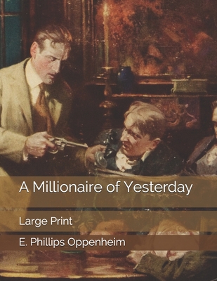 A Millionaire of Yesterday: Large Print 1671039041 Book Cover