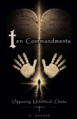 10 Commandments Opposing Unbiblical Claims B0H2CXF2L3 Book Cover