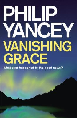 Vanishing Grace: What Ever Happened to the Good... 1444789015 Book Cover