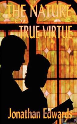 The Nature of True Virtue 1846857597 Book Cover