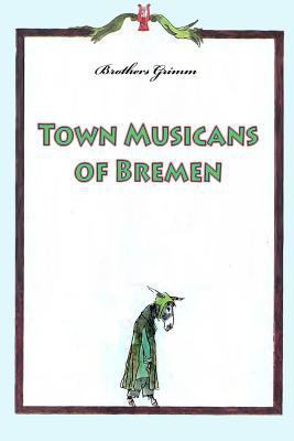 Town Musicans of Bremen 1530605024 Book Cover