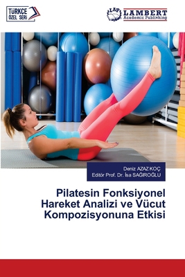 Pilatesin Fonksiyonel Hareket Analizi ve Vücut ... [Turkish] 6208418763 Book Cover