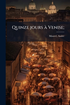 Quinze jours à Venise; [French] 1245205730 Book Cover