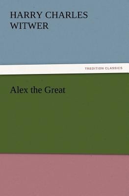 Alex the Great 3847217429 Book Cover