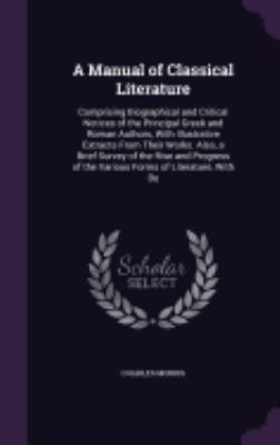 A Manual of Classical Literature: Comprising Bi... 1358051488 Book Cover