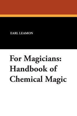 For Magicians: Handbook of Chemical Magic 1434496511 Book Cover