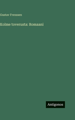 Kolme toverusta: Romaani [Finnish] 3566037605 Book Cover