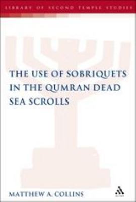 The Use of Sobriquets in the Qumran Dead Sea Sc... 0567629635 Book Cover