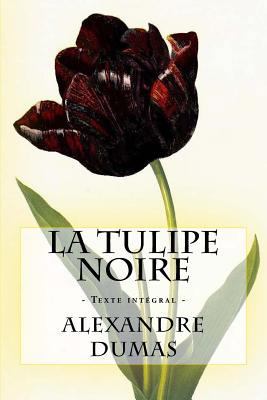 La Tulipe noire: Texte intégral [French] 1986129128 Book Cover