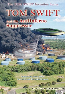 Tom Swift and the AntiInferno Suppressor 1304718298 Book Cover