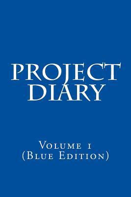 Project Diary: Volume 1 (Blue Edition) 1981571213 Book Cover